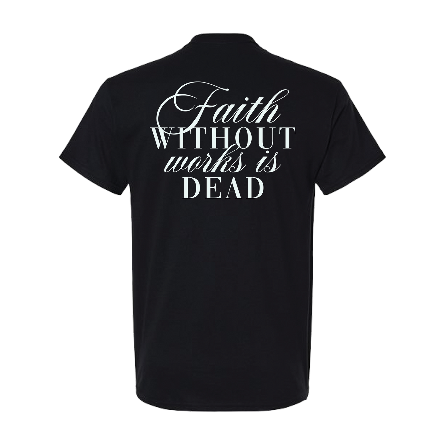 Faith Without Works T-Shirt